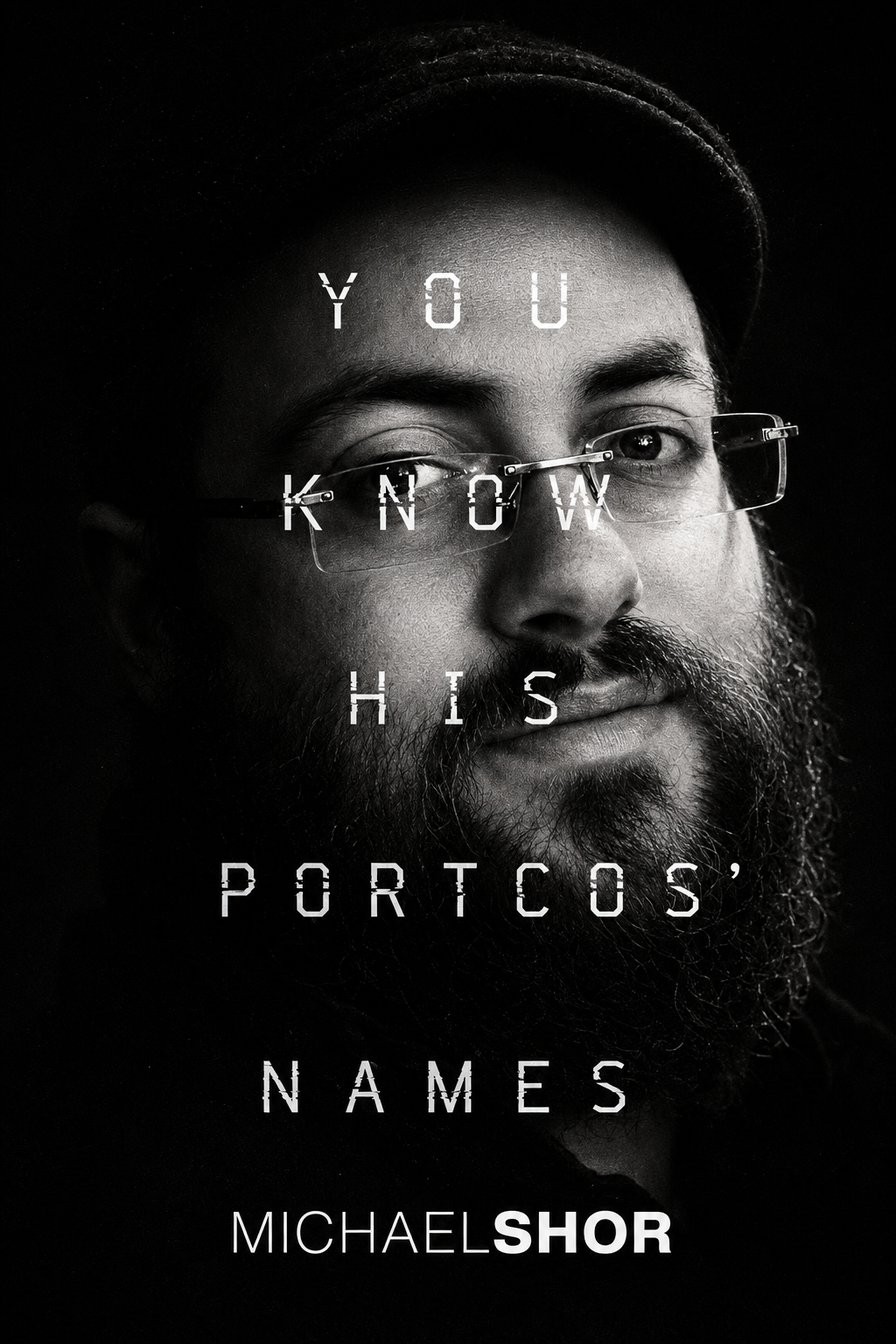 Black-and-white portrait of Michael Shor with the words ‘You know his portcos’ names.’